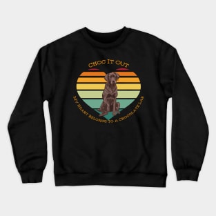 Chocolate Labrador-Choc it out Crewneck Sweatshirt